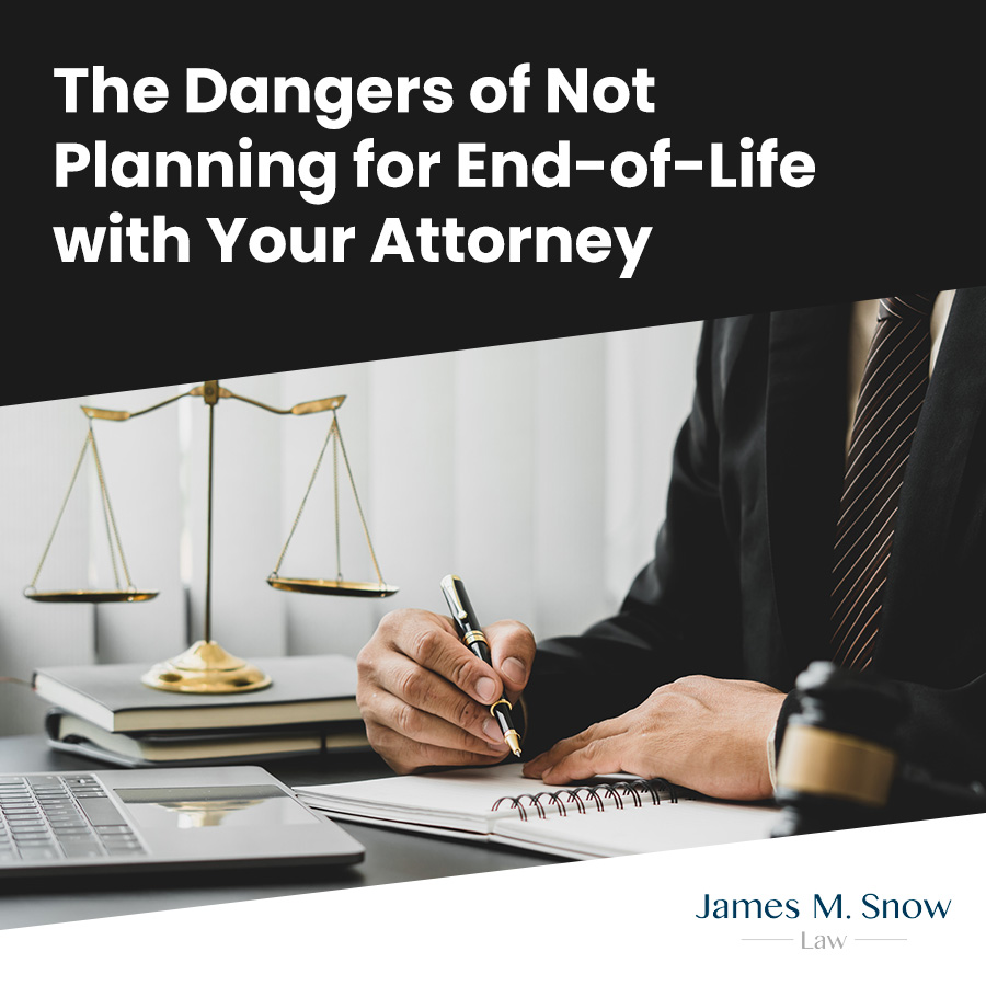 The Dangers of Not Planning for End-of-Life with Your Attorney